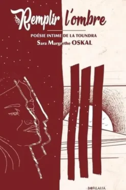 Remplir l'ombre. Poésie intime de la toundra, Sara Margrethe Oskal