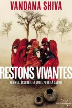 Restons vivantes. Femmes, écologie et lutte pour la survie, Vandana Shiva