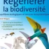Régénérer la biodiversité. Equilibres écologiques et services écosystémiques, Cécile Waligora