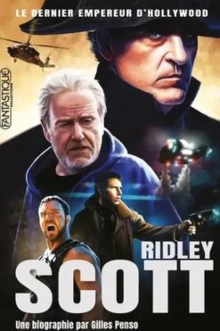 Ridley Scott. Le dernier empereur d'Hollywood, Gilles Penso
