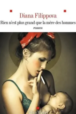 Rien n'est plus grand que la mère des hommes, Diana Filippova