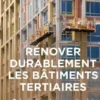 Rénover durablement les bâtiments tertiaires. Préparation, travaux et suivi, Guillaume Perrin