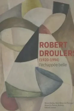Robert Droulers (1920-1994). L'échapée belle, Alice Massé