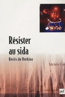 Résister au sida. Récits du Burkina, Michèle Cros