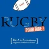 Rugby pour rire ! De A à Z, 150 définitions drolatiques, biscornues et foutraques, Jean-Pierre Gauffre