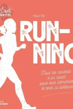 Running. Tous les conseils d'un coach pour bien démarrer et tenir la distance, Vincent Viet