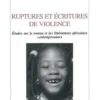 RUPTURES ET ECRITURES DE VIOLENCE. Etudes sur le roman et les littératures Africaines contemporaines, Pius Ngandu Nkashama