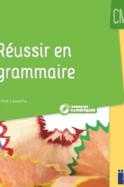 Réussir en grammaire CM1, Muriel Lauzeille