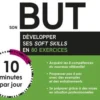 Réussir son but en 10 minutes par jour. Comment développer ses soft skills en 80 exercices, Sabine Belamich