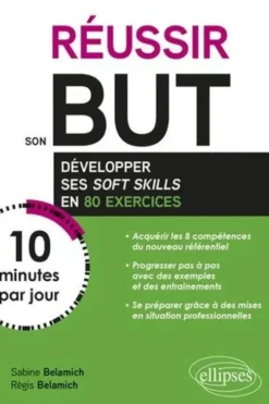 Réussir son but en 10 minutes par jour. Comment développer ses soft skills en 80 exercices, Sabine Belamich
