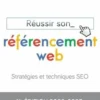 Réussir son référencement web. Stratégie et techniques SEO, Edition 2022-2023, Olivier Andrieu