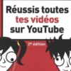 Réussis toutes tes vidéos sur YouTube. 2e édition, Nick Willougby