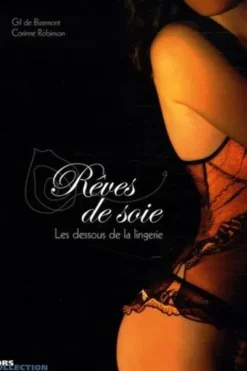 Rêves de soie. Les dessous de la lingerie, Gil de Bizemont