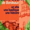Saint-Seurin de Bordeaux. Un site, une basilique, une histoire, Anne Michel