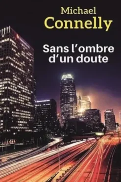 Sans l'ombre d'un doute [EDITION EN GROS CARACTERES, Michael Connelly