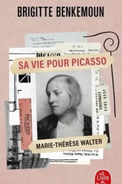 Sa vie pour Picasso. Marie-Thérèse Walter, Brigitte Benkemoun