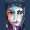 Sa vie ressemblait à un orage, Véronique Piaser-Moyen