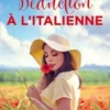 Séduction à l'italienne. Un amant italien ; Noces romaines ; Un ténébreux italien, Lucy Gordon
