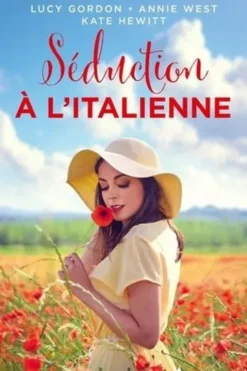 Séduction à l'italienne. Un amant italien ; Noces romaines ; Un ténébreux italien, Lucy Gordon