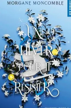 Seasons Tome 2 : Un hiver pour te résister, Morgane Moncomble