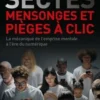 Sectes, mensonges et pièges à clic. La mécanique de l'emprise mentale à l'ère numérique, Gilles Margotton