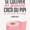 Se cultiver en faisant caca ou pipi (ou tout ce que vous voulez). Edition 2026, Julien Duménil