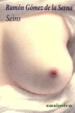 Seins, Ramon Gomez de la Serna