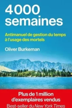 4000 semaines. Antimanuel de gestion du temps à l'usage des mortels, Oliver Burkeman