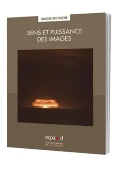Sens et puissance des images, ECPAD