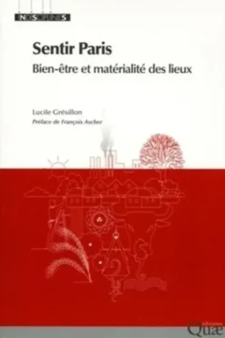 Sentir Paris. Bien-être et matérialité des lieux, Lucile Grésillon