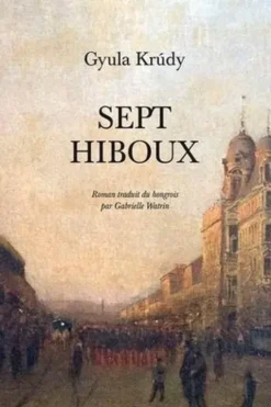 Sept hiboux, Gyula Krudy