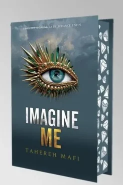Shatter Me Tome 3 : Imagine Me. Edition collector, Tahereh Mafi