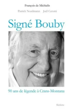 Signé Bouby. 90 ans de légendes à Crans-Montana, François De Michielis