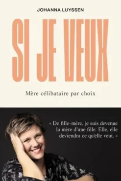 Si je veux. Mère célibataire par choix, Johanna Luyssen