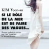 Si le rôle de la mer est de faire des vagues..., Yeon-su KIM