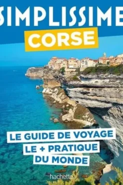 Simplissime Corse. Le guide de voyage le + pratique du monde, Pierre Pinelli