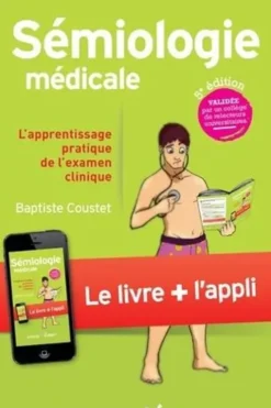 Sémiologie médicale - L'apprentissage pratique de l'examen clinique. 5e édition, Baptiste Coustet