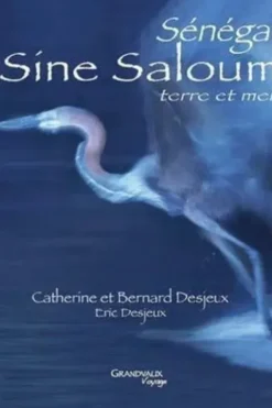 Sénégal. Sine Saloum. Terre et mer, avec 1 DVD, Catherine Desjeux