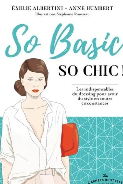 So Basic, So chic ! Les indispensables du dressing, Emilie Albertini