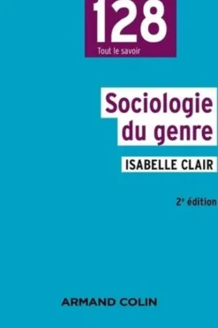 Sociologie du genre. 2e édition, Isabelle Clair