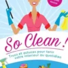 So clean ! Trucs et astuces pour tenir votre intérieur au quotidien, Ulrike Lowis
