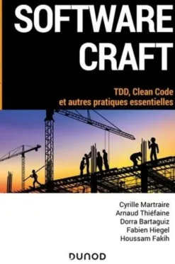 Software craft. TDD, Clean Code et autres pratiques essentielles, Cyrille Martraire