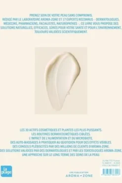 Soins. La peau. Pour une peau saine 30 actifs & plantes puissants. Protocoles sûrs et efficaces. Conseils d'experts, Aroma-Zone