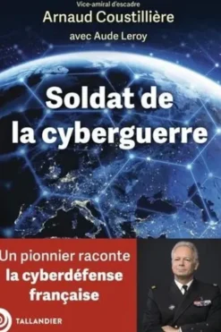 Soldat de la cyberguerre, Arnaud Coustillière