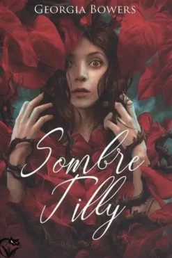 Sombre Tilly, Georgia Bowers