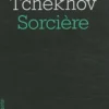 Sorcière. Suivi de la nouvelle Jour de fête, Anton Tchekhov