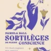 Sortilèges de pleine conscience. 170 rituels magiques pour apporter la paix et la positivité dans votre vie, Pamela-J Ball