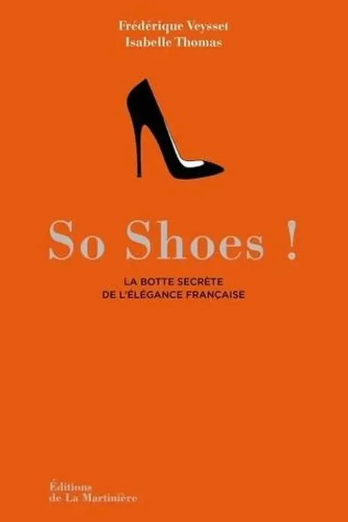 So Shoes ! La botte secrète de l'élégance française, Isabelle Thomas