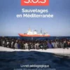 S.O.S. Sauvetages en Méditerranée. Livret pédagogique, Collectif