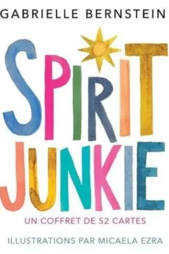 Spirit Junkie. Un coffret de 52 cartes, Gabrielle Bernstein